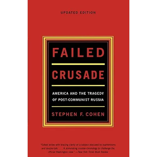 Failed Crusade: America and the Tragedy of Post-Communist Russia - Paperback