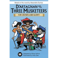 D'Artagnan and the Three Musketeers: For Crown and Glory! - Paperback