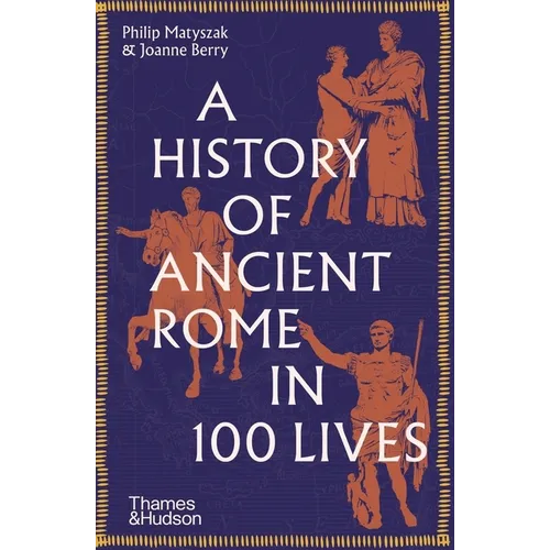 A History of Ancient Rome in 100 Lives - Paperback