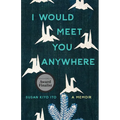 I Would Meet You Anywhere: A Memoir - Paperback