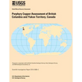 Porphyry Copper Assessment of British Columbia and Yukon Territory, Canada - Paperback