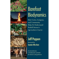 Barefoot Biodynamics: How Cows, Compost, and Community Help Us Understand Rudolf Steiners Agriculture Course - Paperback