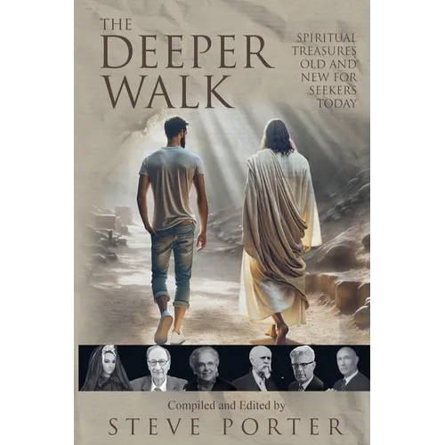 The Deeper Walk: Spiritual Treasures Old and New for Seekers Today - Paperback