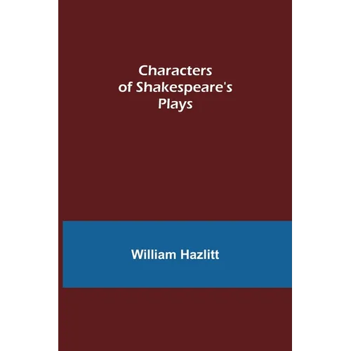 Characters of Shakespeare's Plays - Paperback