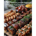 50 Brazilian Barbecue Recipes for Home - Paperback