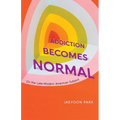 Addiction Becomes Normal: On the Late-Modern American Subject - Hardcover