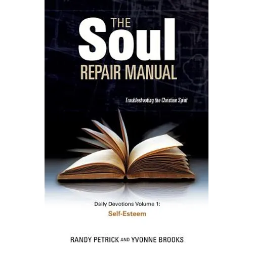 The Soul Repair Manual- Volume One: Self Esteem - Paperback