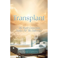 Transplant: "The Right Connection Makes All The Difference" - Paperback