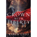To Crown with Liberty - Paperback