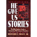 He Gave Us Stories: The Bible Student's Guide to Interpreting Old Testament Narratives - Paperback
