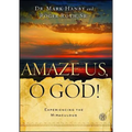 Amaze Us, O God!: Experiencing the Miraculous - Paperback