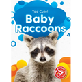 Baby Raccoons - Library Binding