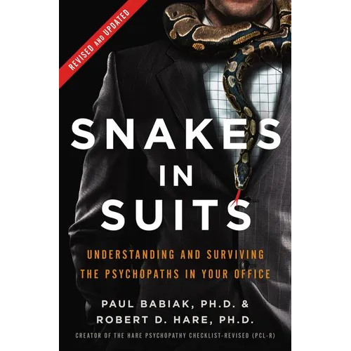 Snakes in Suits: Understanding and Surviving the Psychopaths in Your Office - Hardcover