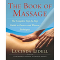 The Book of Massage: The Complete Stepbystep Guide to Eastern and Western Technique - Paperback