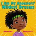 I Am My Ancestors' Wildest Dreams - Hardcover