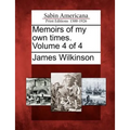Memoirs of My Own Times. Volume 4 of 4 - Paperback