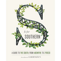 S Is for Southern: A Guide to the South, from Absinthe to Zydeco - Hardcover