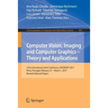Computer Vision, Imaging and Computer Graphics - Theory and Applications: 12th International Joint Conference, Visigrapp 2017, Porto, Portugal, Februa - Paperback