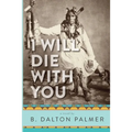 I Will Die With You - Paperback