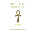 Isis Wisdom: Unveiling the Magic of You - Paperback