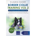 Border Collie Training Vol. 2: Dog Training for your grown-up Border Collie - Paperback