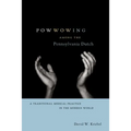 Powwowing Among the Pennsylvania Dutch: A Traditional Medical Practice in the Modern World - Paperback