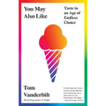 You May Also Like: Taste in an Age of Endless Choice - Paperback