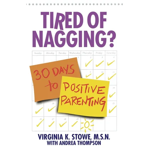 Tired of Nagging?: 30 Days to Positive Parenting - Paperback