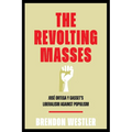 The Revolting Masses: José Ortega Y Gasset's Liberalism Against Populism - Hardcover