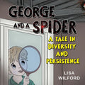 George and a Spider: A Tale is Diversity and Persistence - Paperback