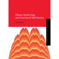 Chaos, Scattering and Statistical Mechanics - Paperback