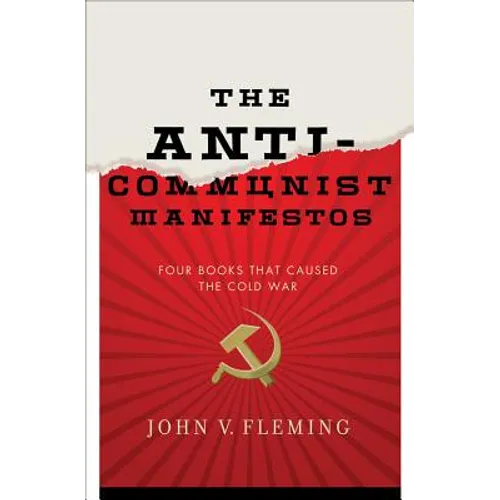 Anti-Communist Manifestos: Four Books That Shaped the Cold War - Hardcover