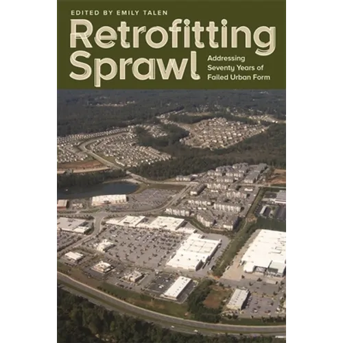 Retrofitting Sprawl: Addressing Seventy Years of Failed Urban Form - Paperback