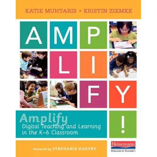 Amplify: Digital Teaching and Learning in the K-6 Classroom - Paperback
