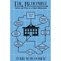 The Blueprint: Survive and Thrive as a School Administrator - Paperback