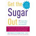 Get the Sugar Out: 501 Simple Ways to Cut the Sugar Out of Any Diet - Paperback