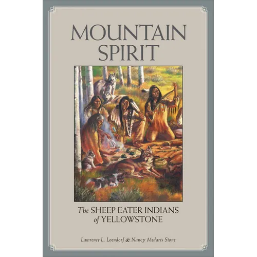 Mountain Spirit: The Sheep Eater Indians of Yellowstone - Paperback