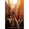 Kings and Captives: The Narratives in the Book of Daniel from an Apologetics Perspective - Paperback