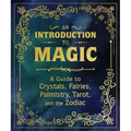 An Introduction to Magic: A Guide to Crystals, Fairies, Palmistry, Tarot, and the Zodiac - Hardcover