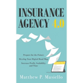 Insurance Agency 4.0: Prepare Your Agency for the Future; Develop Your Road Map for Digitization; Increase Profit, Scalability and Time - Hardcover