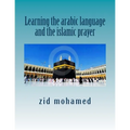 Learning the arabic language and the islamic prayer - Paperback