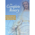 The Complete Rosary: A Guide to Praying the Mysteries - Paperback