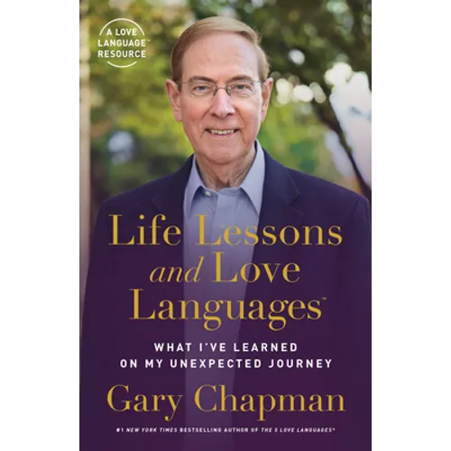 Life Lessons and Love Languages: What I've Learned on My Unexpected Journey - Paperback