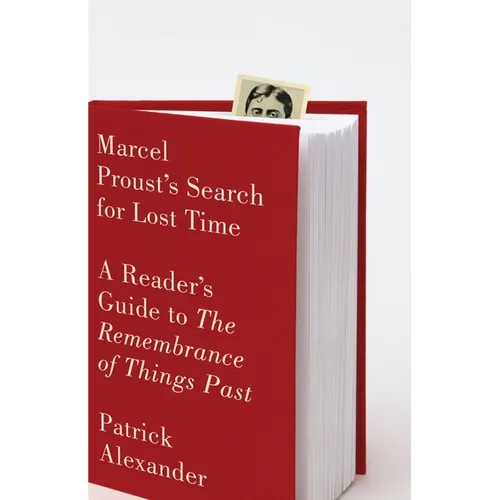 Marcel Proust's Search for Lost Time: A Reader's Guide to the Remembrance of Things Past - Paperback
