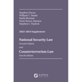 National Security Law, Seventh Edition, and Counterterrorism Law, Fourth Edition, 2023-2024 Supplement - Paperback