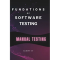 Foundations of Software Testing Explained: Manual Software Testing Book for an Agile Tester - Paperback