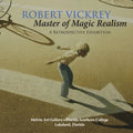 Robert Vickrey: Master of Magic Realism - Paperback