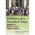Children of a Troubled Time: Growing Up with Racism in Trump's America - Hardcover