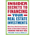 Insider Secrets to Financing Your Real Estate Investments: What Every Real Estate Investor Needs to Know about Finding and Financing Your Next Deal - Paperback