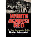 White Against Red: The Life of General Anton Denikin - Paperback